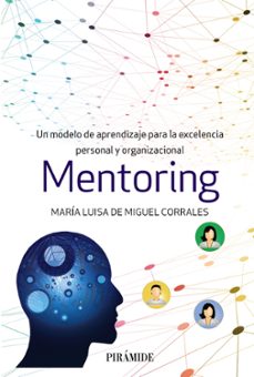 mentoring: un modelo de aprendizaje para la excelncia personal y organizacional-maria luisa de miguel corrales-9788436841534