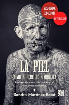 la piel como superficie simbolica: procesos de transculturacion en el arte contemporaneo (2ª ed.)-sandra martinez rossi-9788437507934