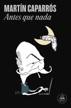 antes que nada (ebook)-martin caparros-9788439744641