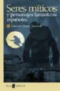 seres miticos y personajes fantasticos españoles-manuel martin sanchez-9788441410534
