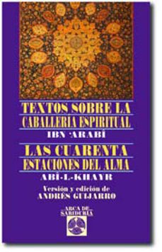 textos sobre la caballeria espiritual: las cuarenta estaciones de l alma-abn arabi-9788441417434