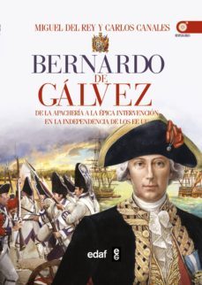 bernardo de galvez. de la apacheria a la independencia de los estados unidos (ebook)-carlos canales-9788441439634