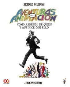 aventuras en la animacion.como aprendi de quien y que hice con ello (espacio de diseño)-richard williams-imogen carlton-9788441552234