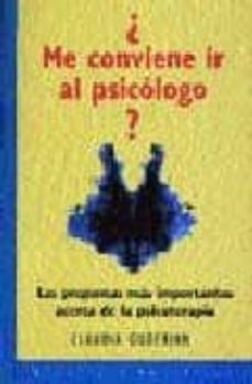 ¿me conviene ir al psicologo?: las preguntas mas importantes acer ca de la psicoterapia-claudia guderian-9788445501634
