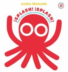 ¡splash! ¡splash!: nado sincronizado para bebes y pulpos-junko masuda-9788446051534