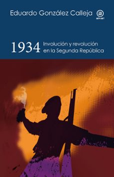 1934. involucion y revolucion en la segunda republica-eduardo gonzalez calleja-9788446056034