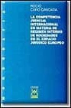 la competencia judicial internacional en materia de regimen inter no de sociedades en el espacio juridico europeo-rocio caro gandara-9788447011834