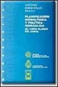 planificacion hidrologica y politica hidraulica: el libro blanco-antonio embid irujo-9788447013234