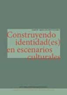 construyendo identidad(es) en escenarios culturales-samuel arias sanchez-9788447222834