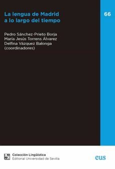 la lengua de madrid a lo largo del tiempo-pedro sanchez prieto borja-9788447230334