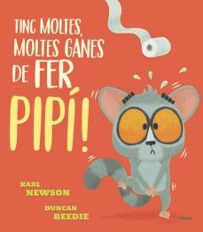 tinc moltes, moltes ganes de fer pipi!-karl newson-9788447943234
