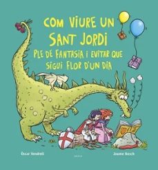 com viure un sant jordi ple de fantasia i evitar que sigui flor d un dia-oscar vendrell-jaume bosch-9788447956234