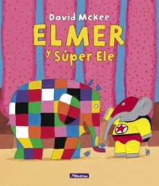 elmer. un cuento - elmer y super ele-david mckee-9788448867034