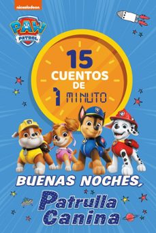 paw patrol patrulla canina. recopilatorio de cuentos - 15 cuentos de 1 minuto. buenas noches, patrulla-9788448870034