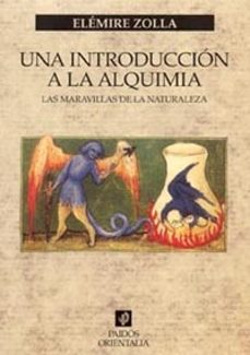 una introduccion a la alquimia: las maravillas de la naturaleza-elemire zolla-9788449314834