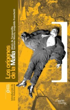 los origenes de la mafia-alexis de tocqueville-gaetano mosca-9788461353934