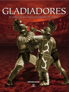 gladiadores: el espectaculo mas sanguinario de roma-konstantin s. nossov-9788466221634