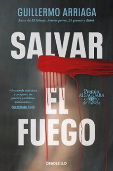 salvar el fuego (premio alfaguara de novela 2020)-guillermo arriaga-9788466373234