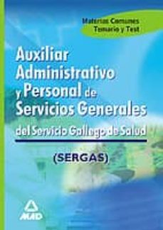 auxiliar administrativo y personal de servicios generales del ser vicio gallego de salud. temario y test materias comunes-9788466554534