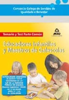 consorcio galego de servizos de igualdade e benestar. educadores infantiles y maestros de galescolas. temario y test parte comun.-9788466598934