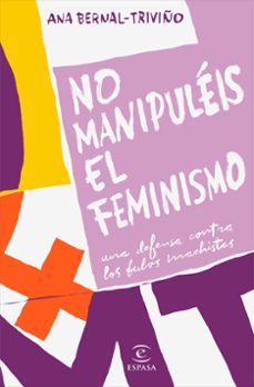 NO MANIPULÉIS EL FEMINISMO, ANA BERNAL TRIVIÑO