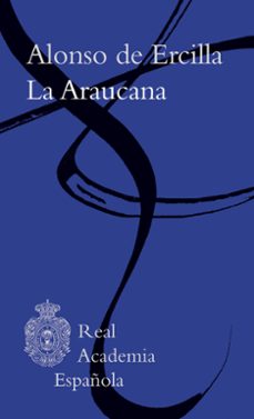 la araucana (real academia española)-alonso de ercilla y zuñiga-9788467064834