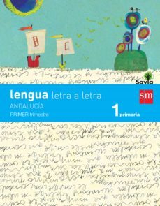 lengua castellana 1º educacion primaria letra a letra con cuadern o savia andalucia ed 2015-9788467583434