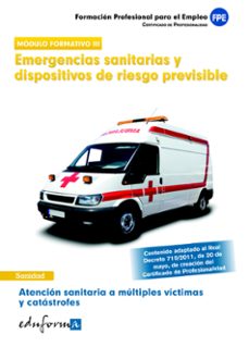 modulo iii. atencion sanitaria a multiples victimas y catastrofes . emergencias sanitarias y dispositivos de riesgo previsible. certificado de profesionalidad-9788467677034