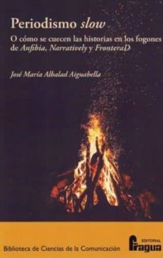 periodismo slow-jose maria albalad aiguabella-9788470748134