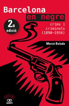 barcelona en negre. crims i criminals (1890-1956)-9788472461734