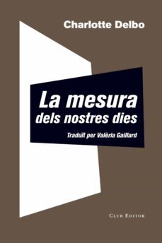 la mesura dels nostres dies (ebook)-charlotte delbo-9788473292634