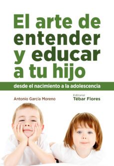 el arte de entender y educar a tu hijo-9788473605434