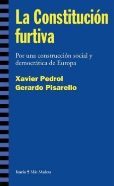 la constitucion furtiva: por una construccion social y democratic a de europa-9788474267334