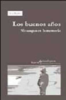 los buenos años: nicaragua en la memoria-9788474268034