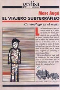 el viajero subterraneo: un etnologo en el metro-marc auge-9788474326734