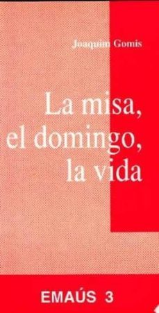 la misa, el domingo, la vida-joaquim gomis sanahuja-9788474672534