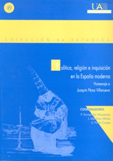 politica, religion e inquisicion en la españa moderna homenaje a joaquin perez villanueva-pablo fernandez albaladejo-9788474776034
