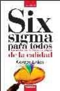 six sigma para todos: aprenda facilmente el nuevo paradigma de la calidad-george eckes-9788475776934