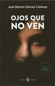 ojos que no ven-jose ramon gomez cabezas-9788476289334