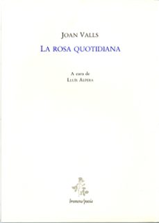 la rosa quotidiana-joan valls-9788476600634
