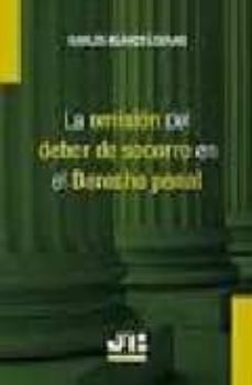 la omision del deber de socorro en el derecho penal-carlos blanco lozano-9788476988534