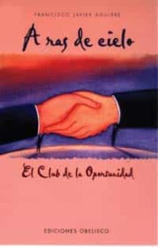 a ras de cielo: el club de la oportunidad-francisco javier aguirre-9788477208334