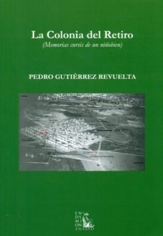 la colonia del retiro: memorias cursis de un niñobien-9788477315834