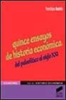 quince ensayos de historia economica: del paleolitico al siglo xx i-francisco bustelo-9788477386834