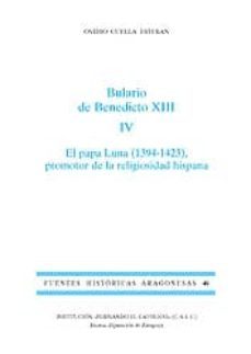 bulario de benedicto xiii. iv: el papa luna (1394-1423), promotor de la religiosidad hispana-9788478209934