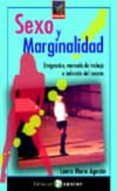 sexo y marginalidad: emigracion, mercado de trabajo e industria d el rescate-laura maria agustin-9788478844234