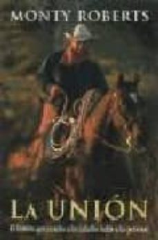 la union: hombre que escucha a los caballos y habla a las persona s-monty roberts-9788479024734