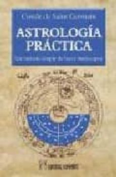 astrologia practica : un metodo simple de hacer horoscopos-saint germain-9788479100834