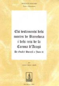 els testaments dels comtes de barcelona i dels reis de la corona-antoni udina i abello-9788479359034