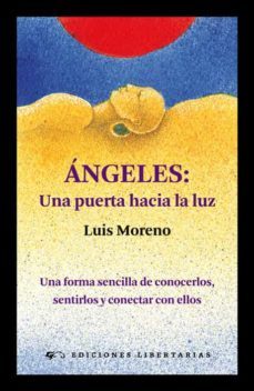 angeles: una puerta hacia la luz. una forma sencilla de conocerlo s, sentirlos y conectar con ellos-9788479547134